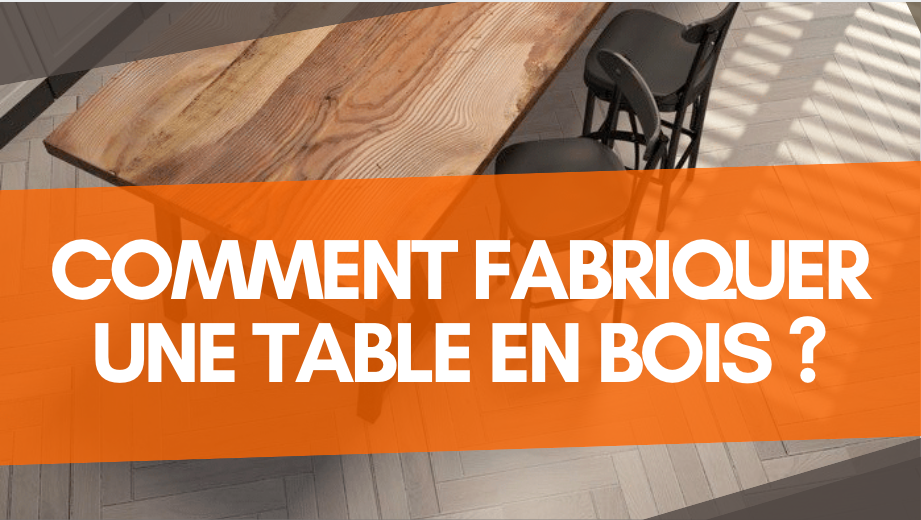quelques astuces techniques pour faire une table en bois