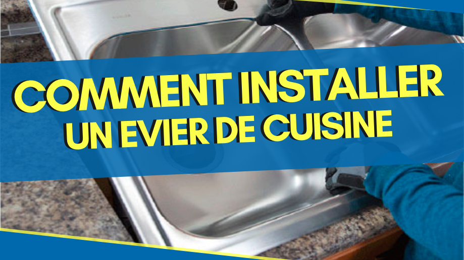 tutoriel d'installation d'un évier à poser, à encastrer ou sous plan.