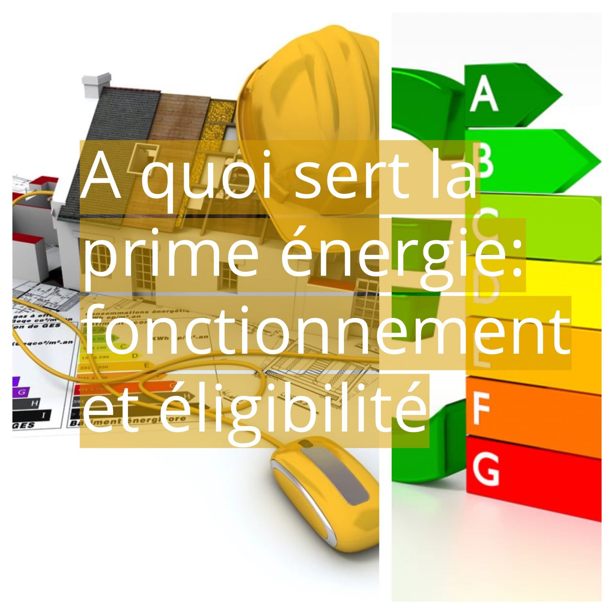 Prime Energie 2023 Gouv A quoi sert la prime énergie: fonctionnement et éligibilité