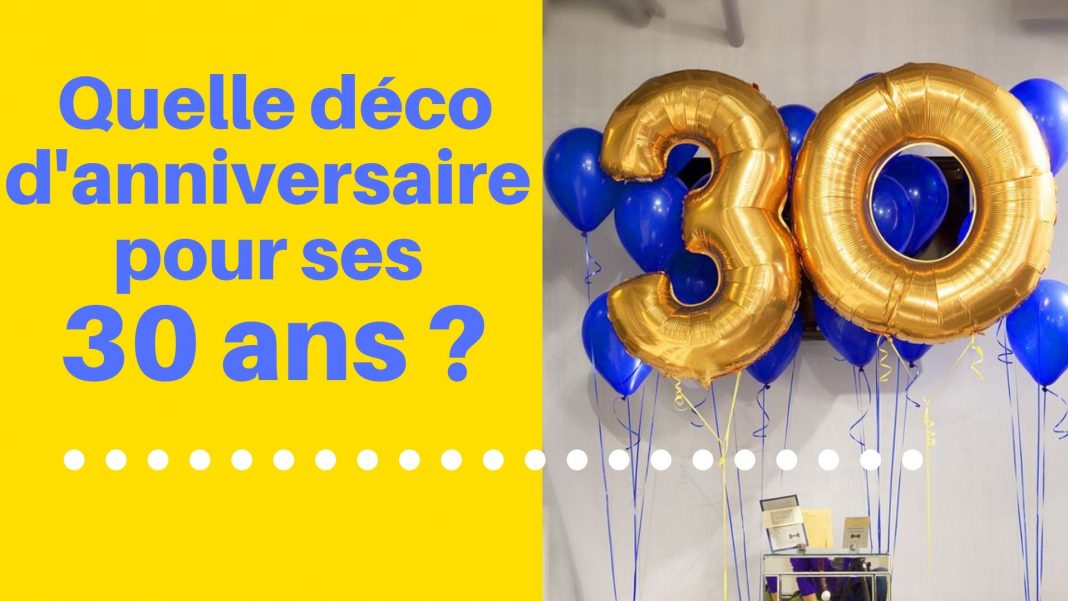 Déco d’anniversaire 30 ans : faites le plein d’idées inspirantes