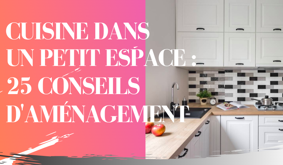 25 idées déco pour aménager une cuisine dans un petit espace.