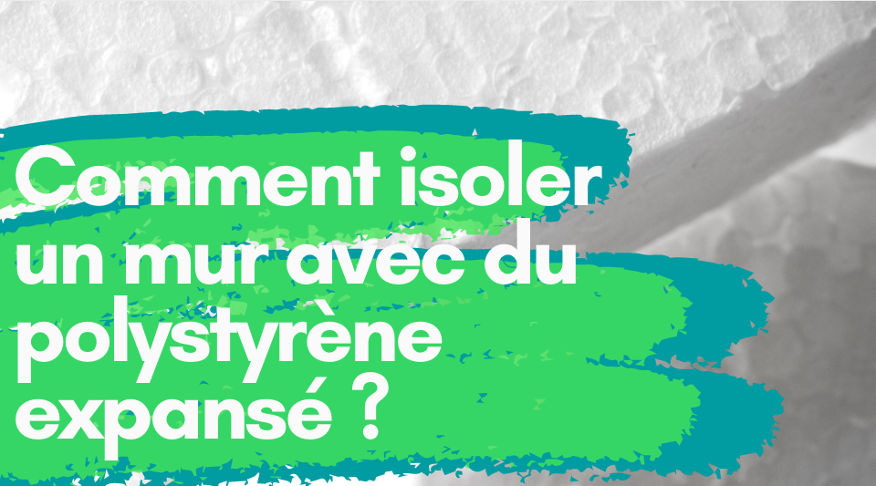 Isoler un mur avec du polystyrène expansé