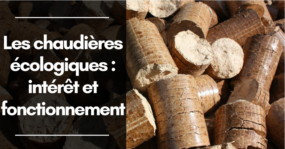 tous les différents types de chaudières écologiques