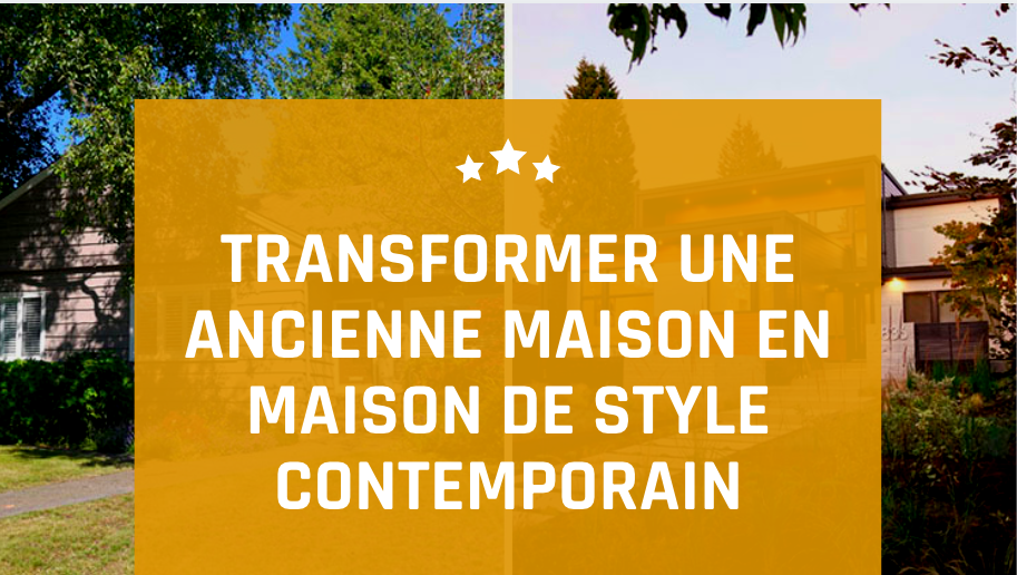 Transformer une ancienne maison en maison de style contemporain