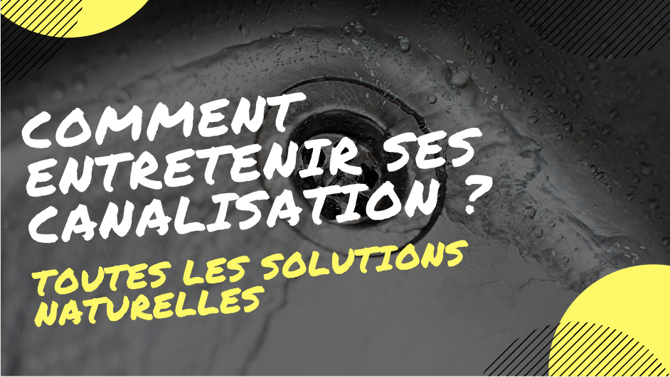 6 méthodes naturelles pour entretenir vos canalisations
