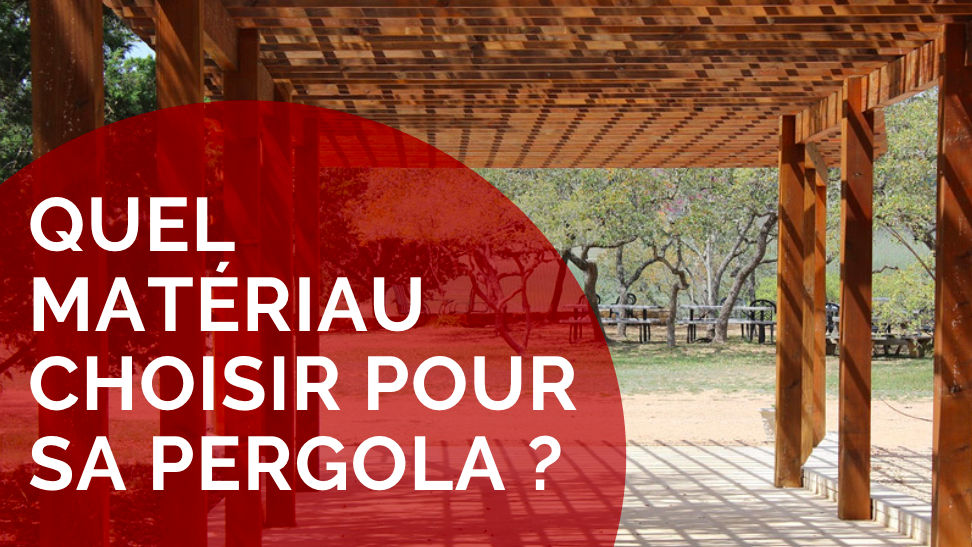 Quel est le meilleur matériau pour une pergola ?